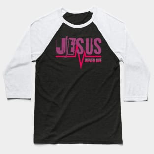 Jesus - Never Die - Pink - Streetwear Baseball T-Shirt